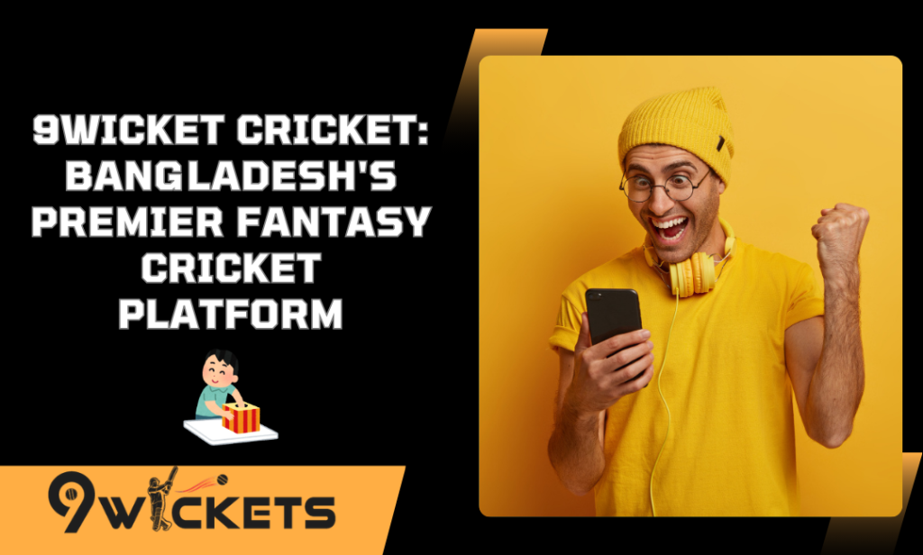 9Wicket-Cricket-Bangladeshs-Premier-Fantasy-Cricket-Platform