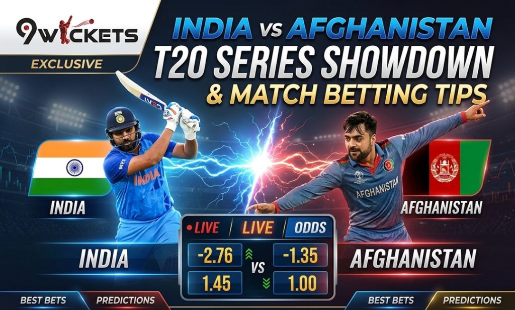 9wickets Live Odds India vs Afghanistan T20 Series Showdown & Match Betting Tips